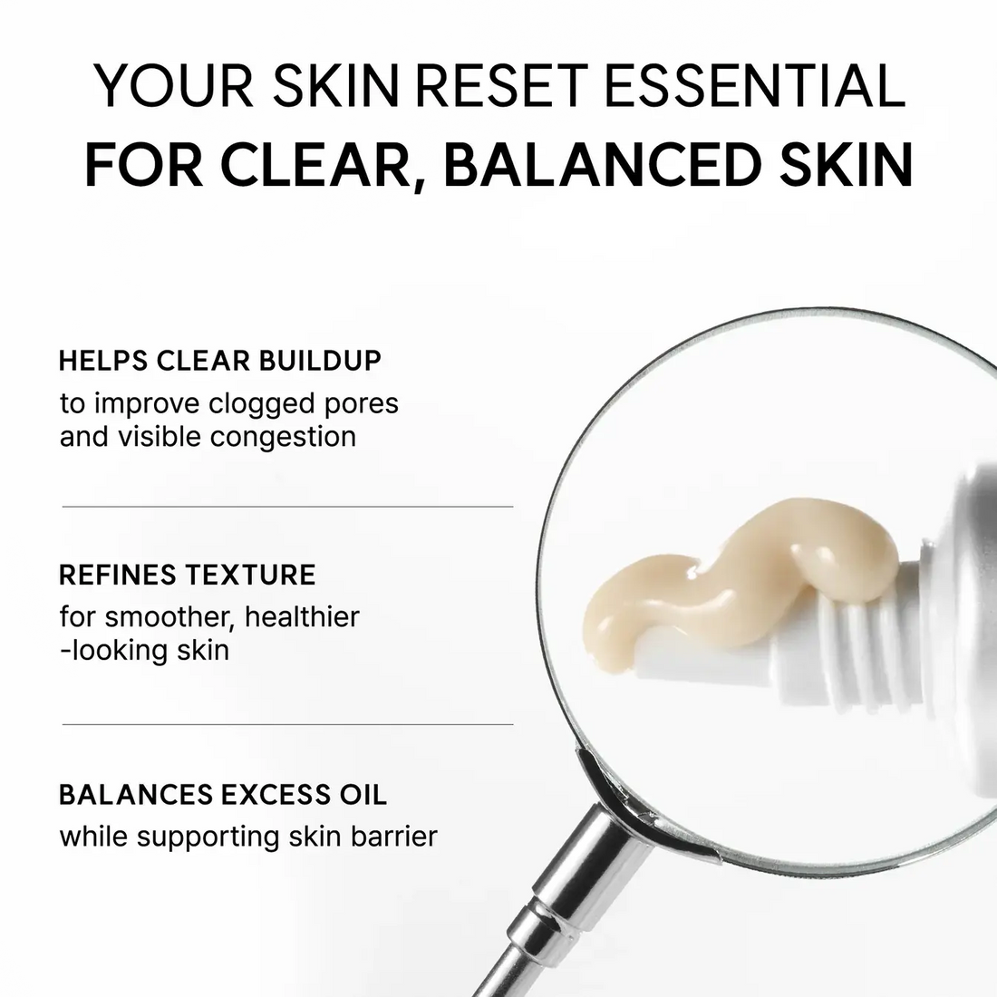 Promotional graphic for a skin reset essential, featuring text describing benefits for clear, balanced skin and a magnifying glass focusing on a beige cream being squeezed from a white tube on a white background.